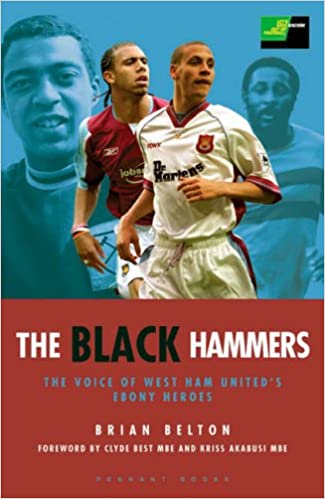 The Black Hammers: The Voice Of West Ham United's Ebony Heroes - Book